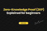 Zero-Knowledge Proof (ZKP) Explained for Beginners