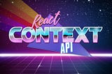 How To Use The React Context API