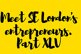 Meet (some of) SE London’s entrepreneurs — PART 45