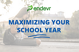 Maximizing Your School Year