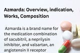 Azmarda: Overview, indication, Works, Composition.