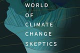 Front cover of the book titled World of climate change skeptics, written by Kristin Haltinner and Dilshani Sarathchandra