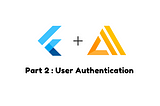 Flutter + AWS Amplify — Part 2: Authentication