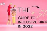 The 4-Step Guide to Inclusive Hiring in 2022