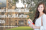 Best Consultant for Study in USA after 12th