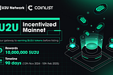 Step up your game with U2U Network x Coinlist: U2U Incentivized Mainnet Saga