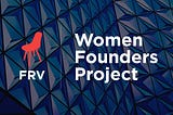 Women Founders’ Project: FRV’s First Commitment to Diversity