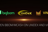 OPEN BBOM/MCASH ON UNIDEX AND VINEX