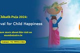 Chhath Puja 2024: Holy Festival for Child Happiness