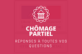 FAQ — Chômage partiel : réponses à toutes vos questions