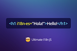 The Simplest I18n JS Framework is here! Meet Ultimate I18n JS