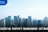 How Residential Property Management Software Can Save You Time and Money