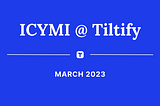 ICYMI @ Tiltify March 2023
