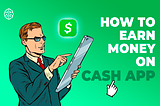 How to Earn Money On Cash App: 11 Effective Methods