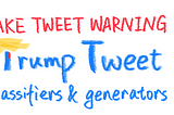 Trumpy Tweets — Trump Tweet Classifiers and Generators