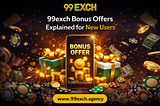 99exch Bonus Offers Explained for New Users