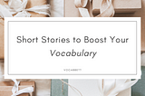 Holiday Gifts for Young Adults: Short Stories to Boost Your Vocabulary — An SAT Prep Compendium