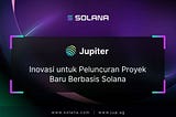 Jupiter LFG Launchpad: Inovasi untuk Peluncuran Proyek Baru Berbasis Solana