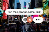 find me a startup name.GO!