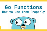 Go Functions as First-Class Citizens: How to Use Them Properly