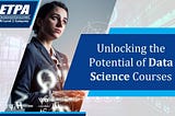 Unlocking the Potential of Data Science Courses — CETPA Infotech