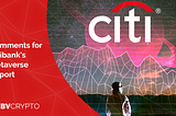 Comments for Citibank’s Metaverse Report