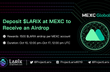 Deposit $LARIX at MEXC to receive an airdrop