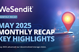 May 2025 advanced our decentralized storage vision.