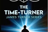 The Time -Turner, James Turner series by Halbert Gladwyn