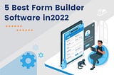 5 Best Form Builder Software In 2022
