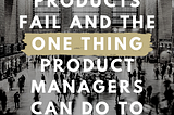 Why Products Fail…