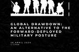 Global Drawdown: An Alternative to the Forward-Deployed Military Posture