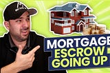 Why Your Mortgage Escrow Account Keeps Growing