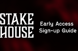 Easy Guide: STAKEHOUSE Early Access Sign-up Event