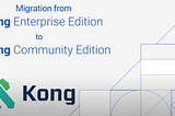 Migrating/Downgrading from Kong Enterprise to Kong Community Edition