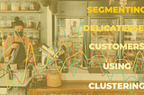 How to Perform Simple & Effective Customer Segmentation | A Walkthrough with Data from a…