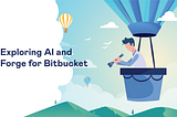 Exploring AI and Forge for Bitbucket: a hands-on experience