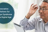 Innovative Solutions for Dry Eye Syndrome in the Digital Age