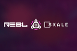 REBL Partners with SKALE to Bolster the Create-to-Earn Economy