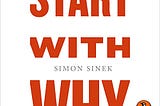 Why You Should ”Start with Why”? (Book Reccomendation)