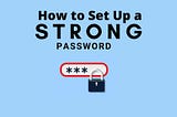 Setup a Strong password