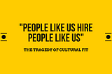 “People like us hire people like us”