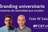 Branding universitario: sistemas de identidad que crecen con la organización