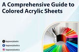 A Comprehensive Guide to Colored Acrylic Sheets