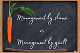 When Stuff Gets Tough: Management by Shame vs Management By Guilt