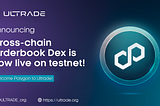 ULTRADE launches revolutionary Native Cross-Chain Order Book DEX TestNet