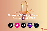 Weekly Newsletter: What happened on the Cosmos ecosystem this week? October 2–8