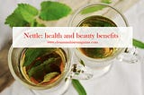 Nettle: health and beauty benefits