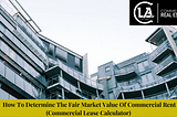 How To Determine The Fair Market Value Of Commercial Rent (Commercial Lease Calculator)