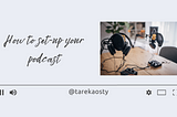 How to set-up your podcast